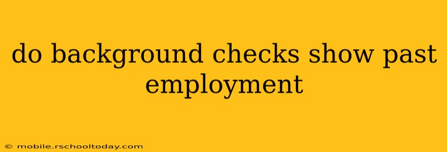 do background checks show past employment