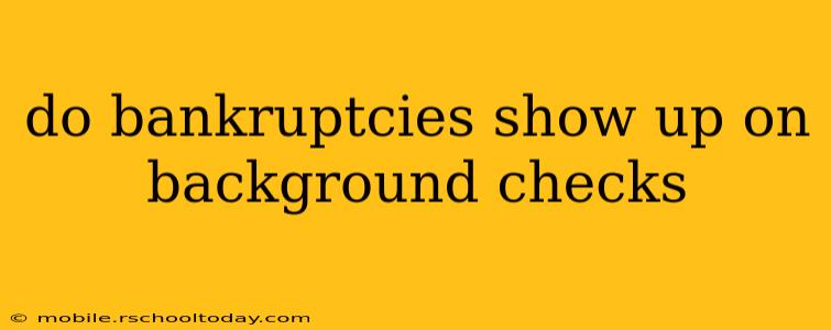 do bankruptcies show up on background checks