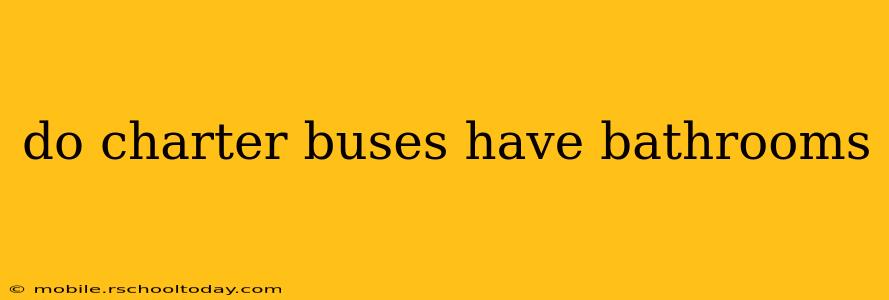 do charter buses have bathrooms