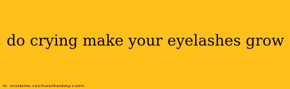 do crying make your eyelashes grow