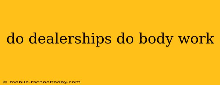 do dealerships do body work