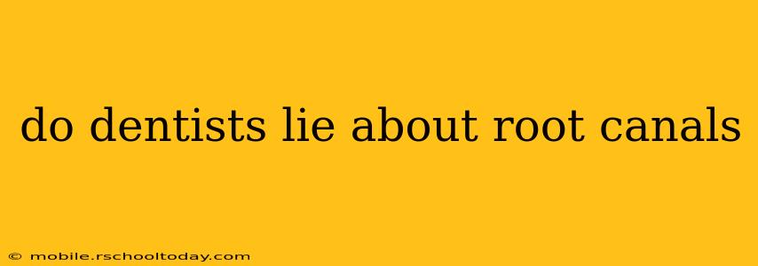 do dentists lie about root canals