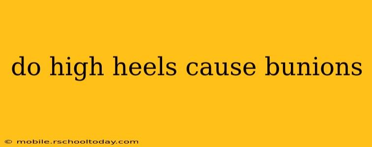 do high heels cause bunions