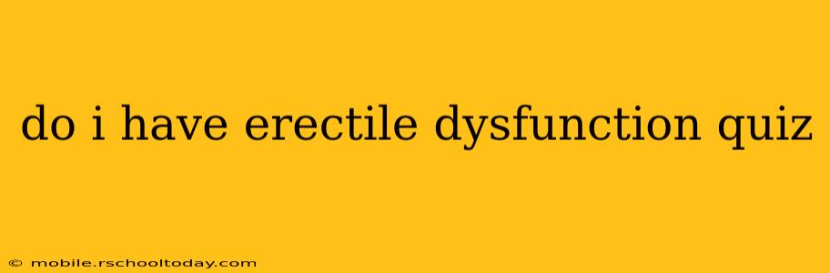 do i have erectile dysfunction quiz