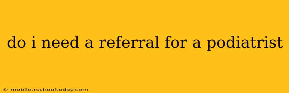 do i need a referral for a podiatrist