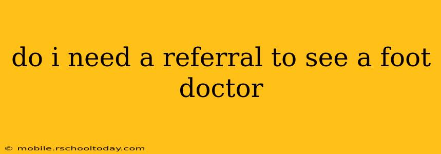 do i need a referral to see a foot doctor