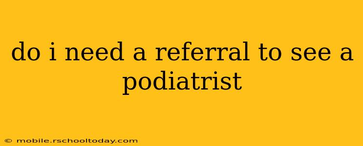 do i need a referral to see a podiatrist