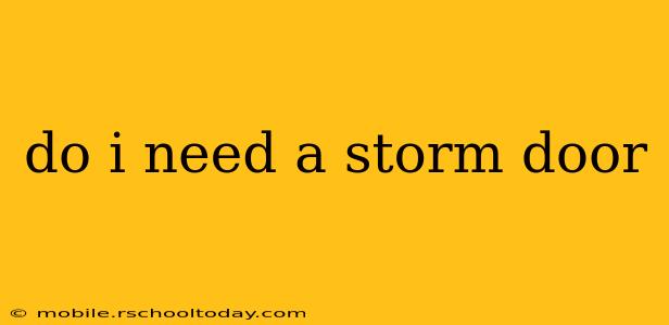 do i need a storm door
