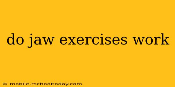 do jaw exercises work