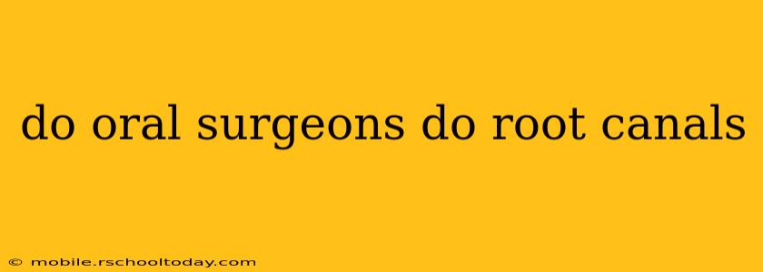 do oral surgeons do root canals