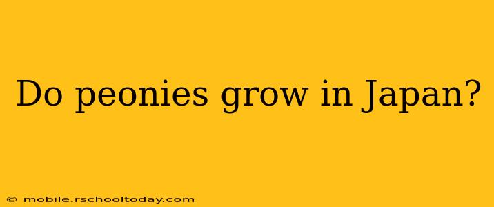 Do peonies grow in Japan?