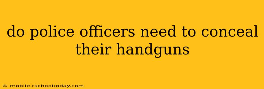 do police officers need to conceal their handguns