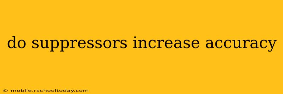 do suppressors increase accuracy