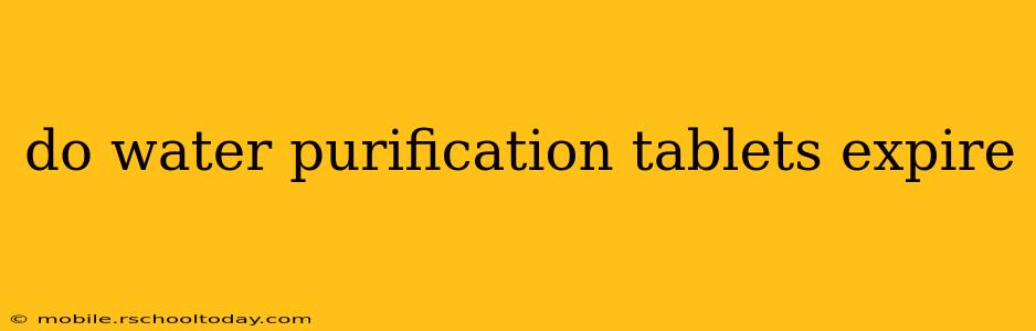 do water purification tablets expire