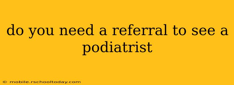 do you need a referral to see a podiatrist