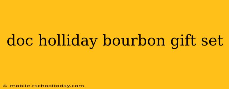doc holliday bourbon gift set