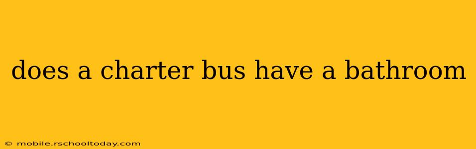 does a charter bus have a bathroom