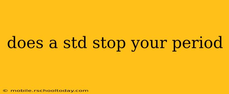 does a std stop your period
