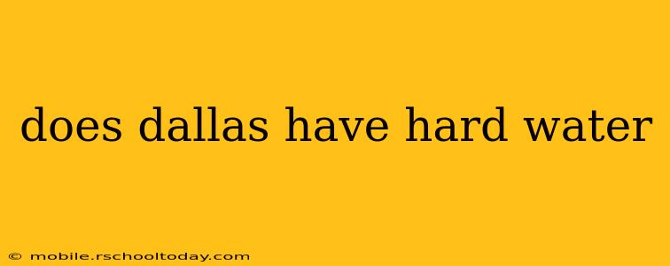 does dallas have hard water