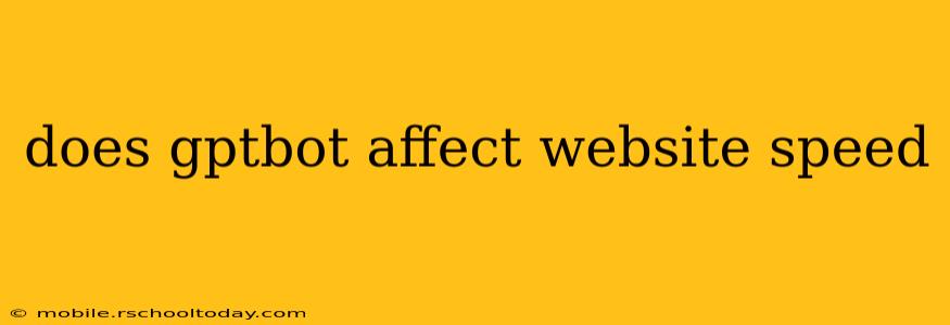 does gptbot affect website speed
