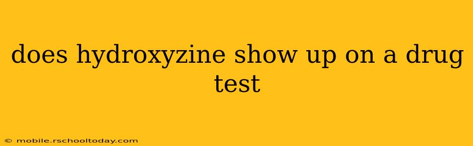 does hydroxyzine show up on a drug test