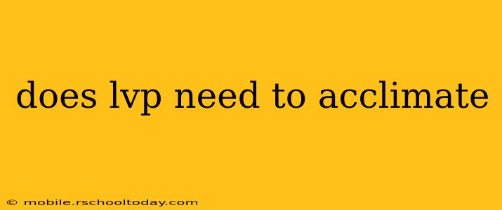 does lvp need to acclimate