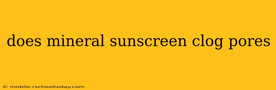 does mineral sunscreen clog pores