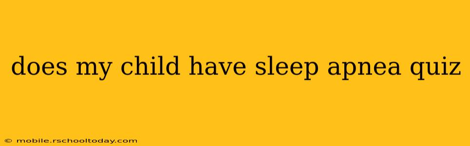 does my child have sleep apnea quiz