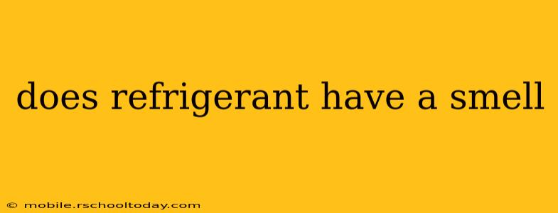does refrigerant have a smell