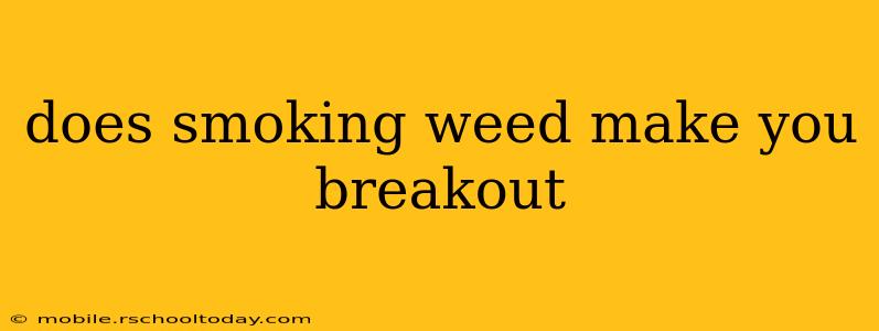 does smoking weed make you breakout