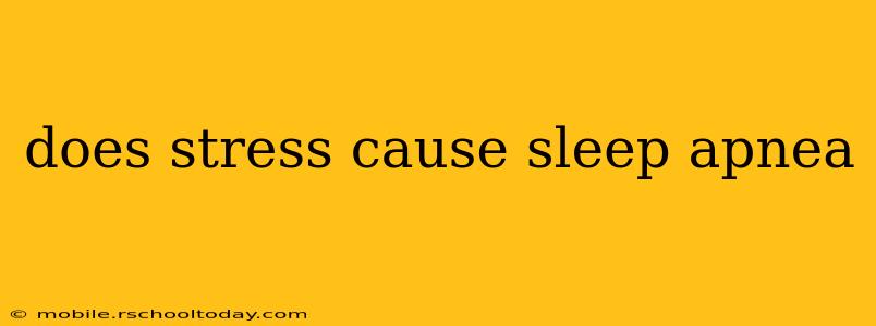does stress cause sleep apnea