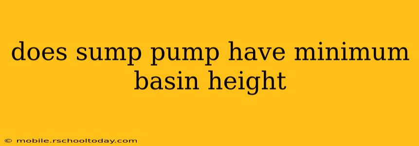 does sump pump have minimum basin height