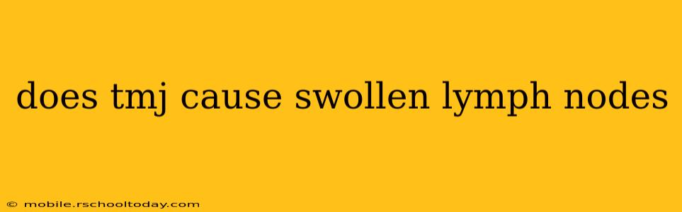 does tmj cause swollen lymph nodes
