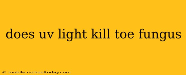does uv light kill toe fungus