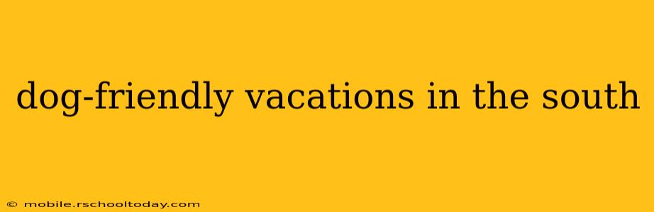 dog-friendly vacations in the south