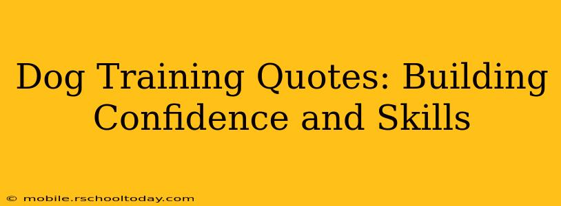 Dog Training Quotes: Building Confidence and Skills