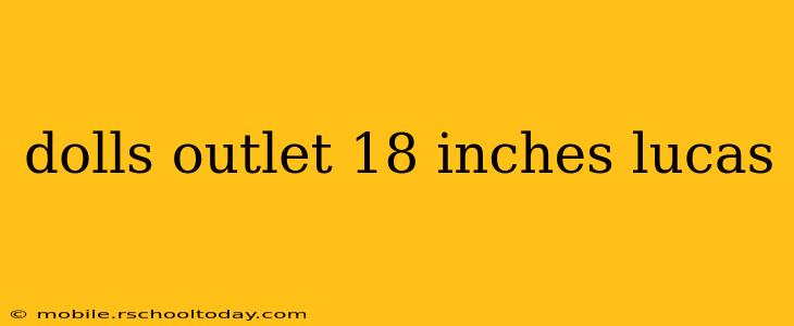 dolls outlet 18 inches lucas