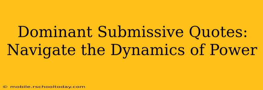 Dominant Submissive Quotes: Navigate the Dynamics of Power