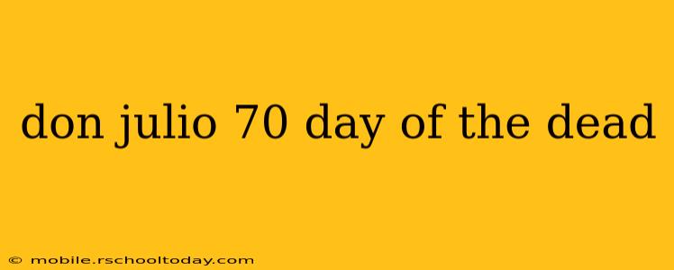 don julio 70 day of the dead