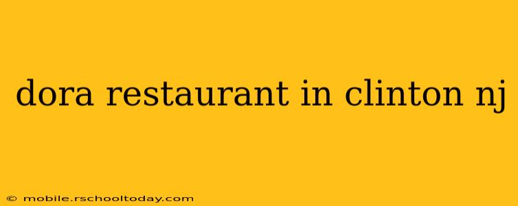 dora restaurant in clinton nj