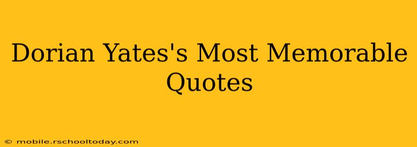 Dorian Yates's Most Memorable Quotes