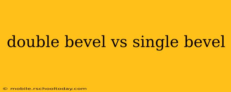 double bevel vs single bevel