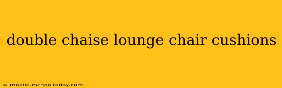 double chaise lounge chair cushions