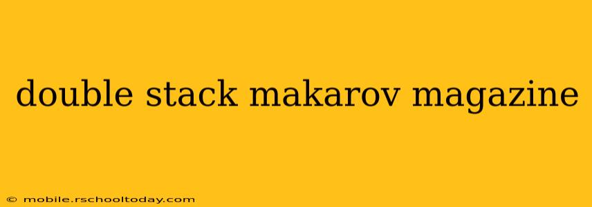 double stack makarov magazine