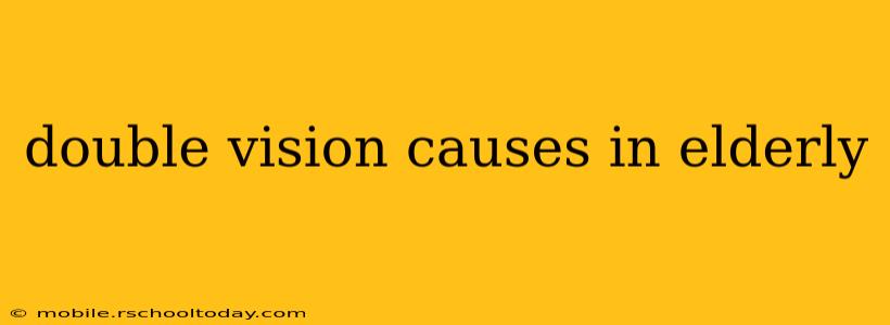 double vision causes in elderly