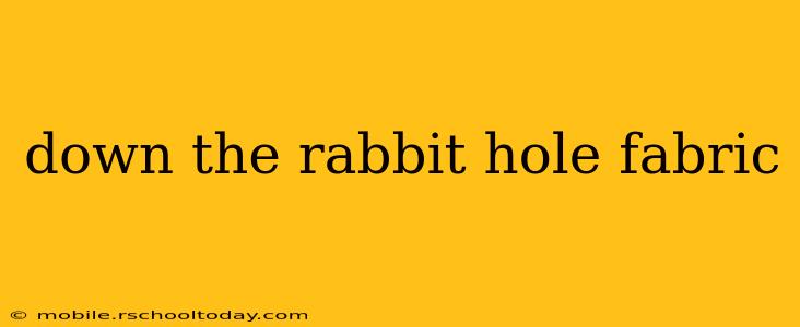 down the rabbit hole fabric