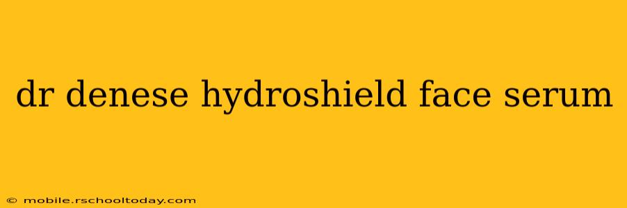 dr denese hydroshield face serum