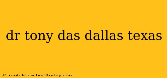 dr tony das dallas texas