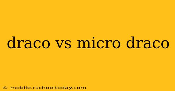 draco vs micro draco