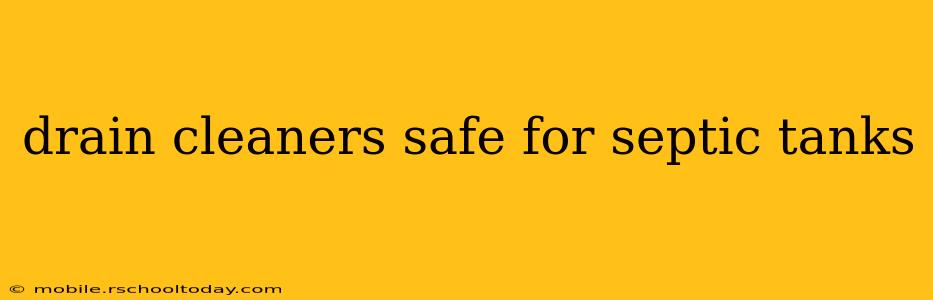 drain cleaners safe for septic tanks